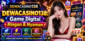 DEWACASINO138: Game Digital Ringan & Nyaman